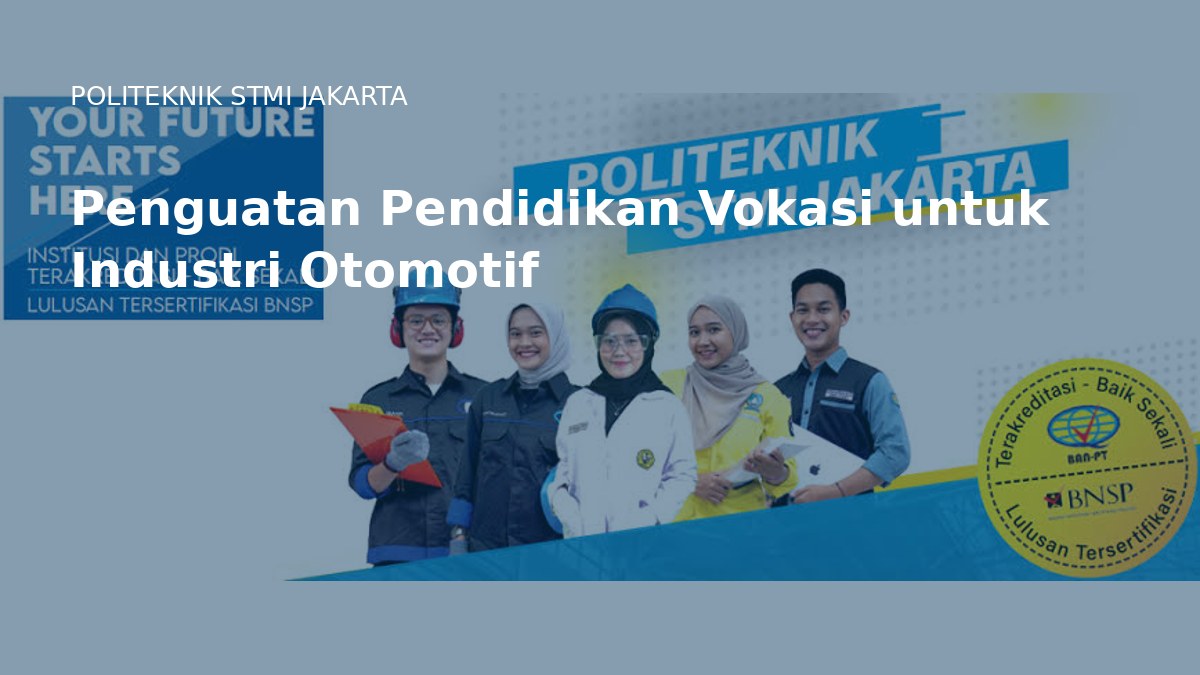 Pendidikan vokasi Politeknik STMI Jakarta